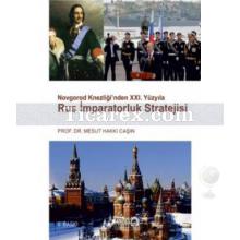 Novgorod Knezliğinden XXI. Yüzyıla Rus İmparatorluk Stratejisi | Mesut Hakkı Caşın
