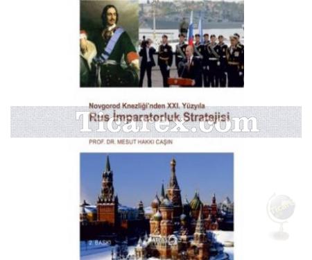 Novgorod Knezliğinden XXI. Yüzyıla Rus İmparatorluk Stratejisi | Mesut Hakkı Caşın - Resim 1
