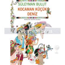 Kocaman Küçük Deniz | Süleyman Bulut