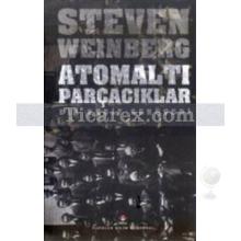 Atomaltı Parçacıklar | ( Ciltli ) | Steven Weinberg