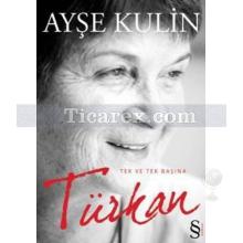 Türkan Tek ve Tek Başına | Ayşe Kulin