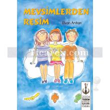 Mevsimlerden Resim | Elvan Arıkan