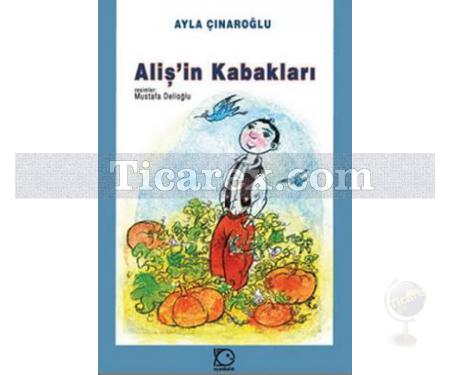 Aliş'in Kabakları | Ayla Çınaroğlu - Resim 1