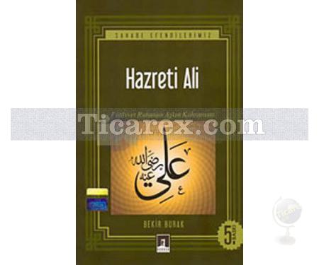 Hazreti Ali | Sahabe Efendilerimiz | Bekir Burak - Resim 1
