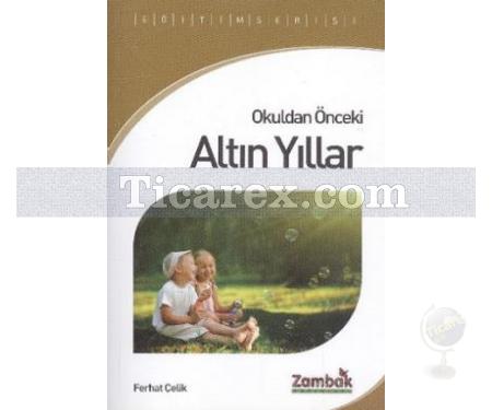 Okuldan Önceki Altın Yıllar | Ferhat Çelik - Resim 1