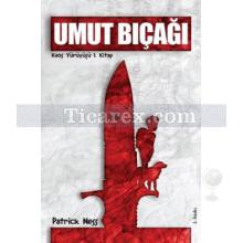 Umut Bıçağı | Kaos Yürüyüşü 1. Kitap | Patrick Ness