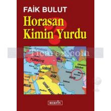 Horasan Kimin Yurdu | Faik Bulut