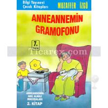 Anneannemin Gramofonu | Anneannemin Akıl Almaz Maceraları 2. Kitap | Muzaffer İzgü