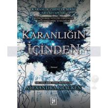 Karanlığın İçinden | Karanlık Zihinler Serisi 3.5 | Alexandra Bracken