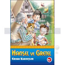 Hansel ve Gretel | Grimm Kardeşler ( Jacob Grimm / Wilhelm Grimm )