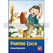 Parmak Çocuk | Grimm Kardeşler ( Jacob Grimm / Wilhelm Grimm )