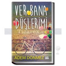 Ver Bana Düşlerimi | ( Ciltli ) | Adem Dönmez