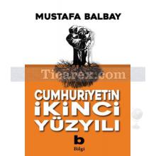 Cumhuriyetin İkinci Yüzyılı | Mustafa Balbay