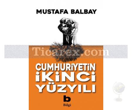 Cumhuriyetin İkinci Yüzyılı | Mustafa Balbay - Resim 1