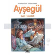 Ayşegül - Evin Hayaleti | Gilbert Delahaye, Marcel Marlier