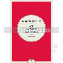 Aşk Karşılıklı İşkencedir | Marcel Proust