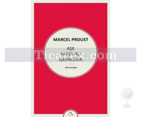 Aşk Karşılıklı İşkencedir | Marcel Proust - Resim 1