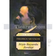 Böyle Buyurdu Zerdüşt | Friedrich Wilhelm Nietzsche