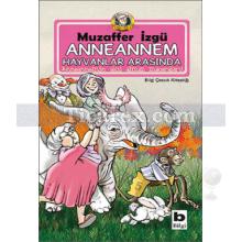 Anneannem Hayvanlar Arasında | Anneannemin Akıl Almaz Maceraları 14. Kitap | Muzaffer İzgü