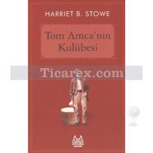 Tom Amca'nın Kulübesi | Harriet Beecher Stowe