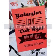 Yalnızlar İçin Çok Özel Bir Hizmet | Murat Gülsoy