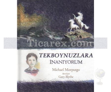 Tekboynuzlara İnanıyorum | Michael Morpurgo - Resim 1