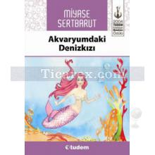 Akvaryumdaki Denizkızı | Miyase Sertbarut