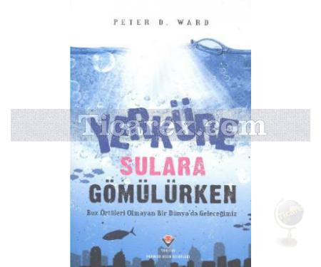 Yerküre Sulara Gömülürken | Peter D. Ward - Resim 1