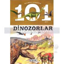 Dinozorlar | Bilmen Gereken 101 Şey | Kolektif
