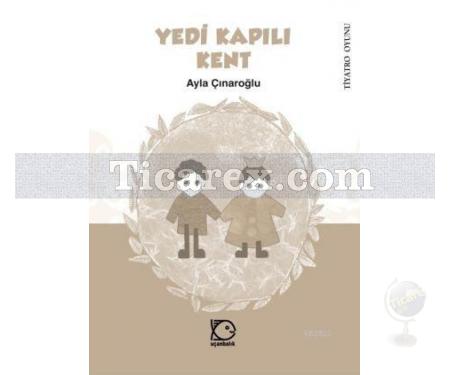 Yedi Kapılı Kent | Ayla Çınaroğlu - Resim 1