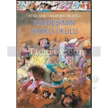 Kardeşimin Sihirli Okulu | Aytül Akal, Mustafa Delioğlu