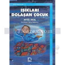 Işıkları Dolaşan Çocuk | Aytül Akal