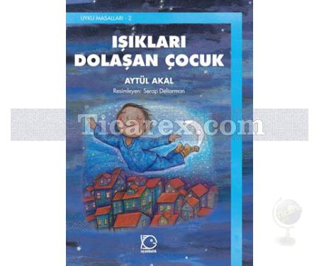 Işıkları Dolaşan Çocuk | Aytül Akal - Resim 1