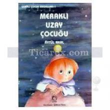 Meraklı Uzay Çocuğu | Aytül Akal