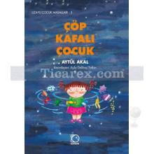 Çöp Kafalı Çocuk | Aytül Akal