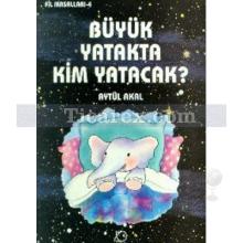 Büyük Yatakta Kim Yatacak? | Aytül Akal