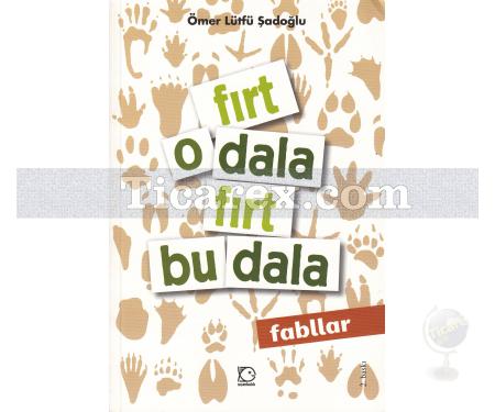 Fırt O Dala Fırt Bu Dala - Fabllar | Ömer Lütfü Sadoğlu - Resim 1