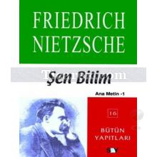 Şen Bilim | Ana Metin 1 | Friedrich Wilhelm Nietzsche