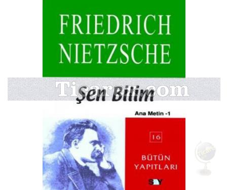 Şen Bilim | Ana Metin 1 | Friedrich Wilhelm Nietzsche - Resim 1