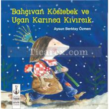 bahcivan_kostebek_ve_ucan_karinca_kivircik