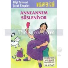 Anneannem Süsleniyor | Anneannemin Akıl Almaz Maceraları 11. Kitap | Muzaffer İzgü