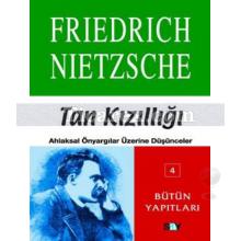 Tan Kızıllığı | Friedrich Wilhelm Nietzsche