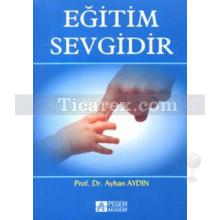 Eğitim Sevgidir | Ayhan Aydın