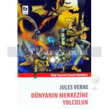 Dünyanın Merkezine Yolculuk | Jules Verne