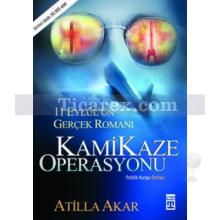 Kamikaze Operasyonu | Atilla Akar