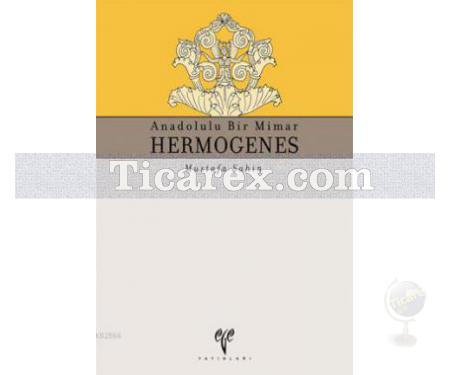 Anadolulu Bir Mimar Hermogenes | Mustafa Şahin - Resim 1