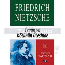 İyinin Ve Kötünün Ötesinde | Friedrich Wilhelm Nietzsche