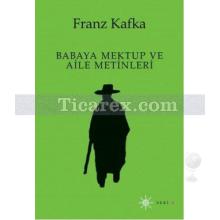 Babaya Mektup ve Aile Metinleri | Franz Kafka