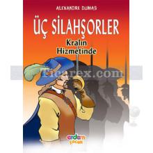 Üç Silahşörler Kralın Hizmetinde | Alexandre Dumas