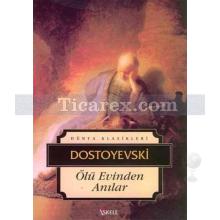 Ölü Evinden Anılar | Fyodor Mihailoviç Dostoyevski